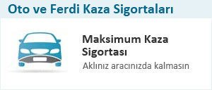 Oto ve Ferdi Kaza Sigortaları 